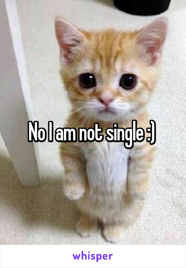 No I am not single :) 