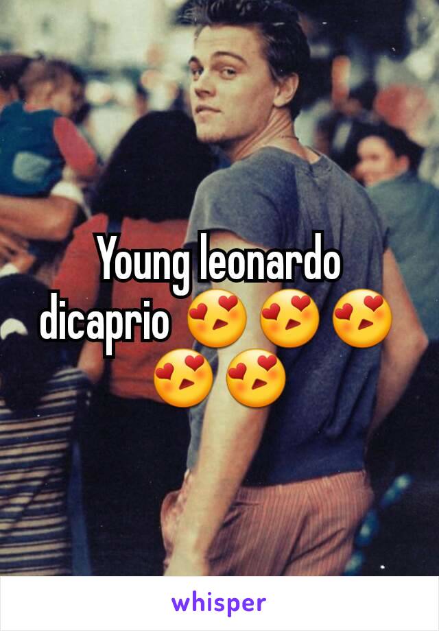 Young leonardo dicaprio 😍😍😍😍😍