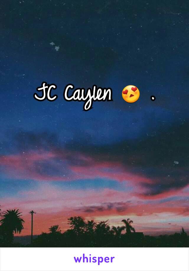 JC Caylen 😍 .