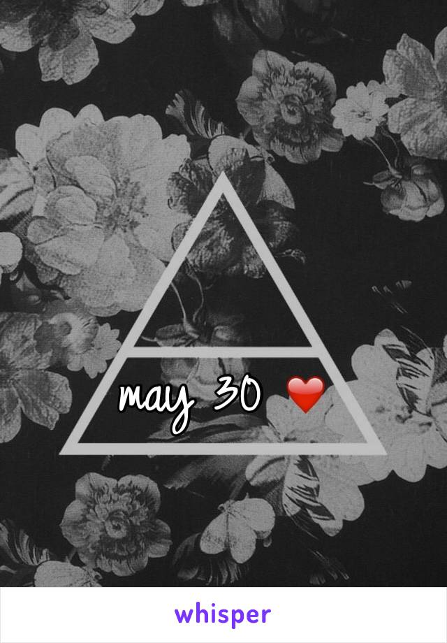 may 30 ❤️