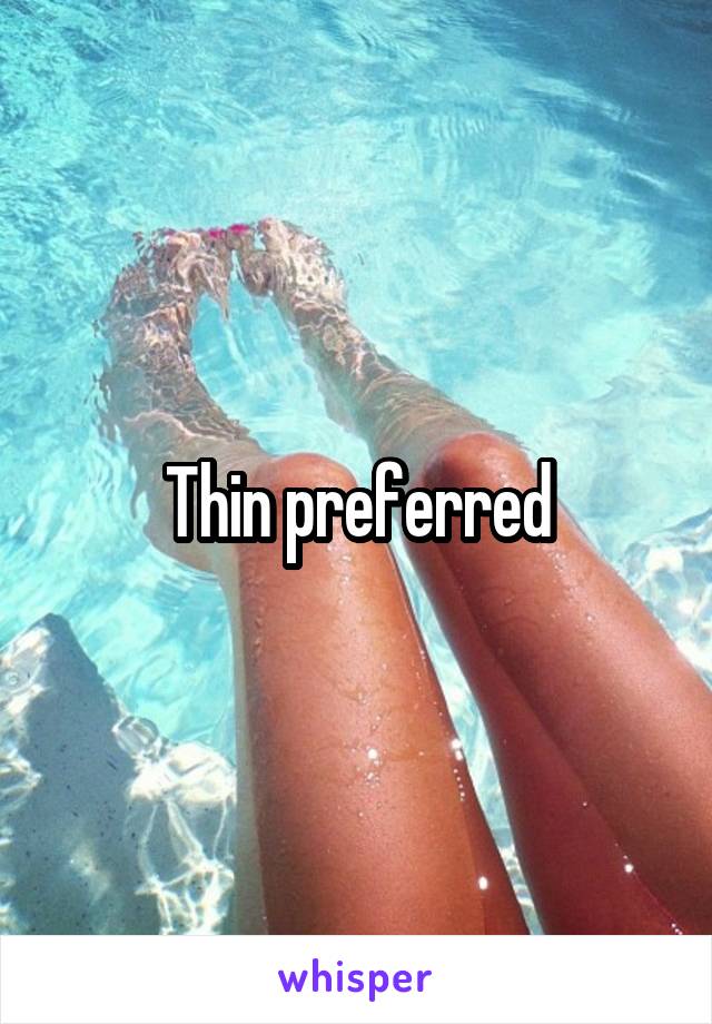 Thin preferred