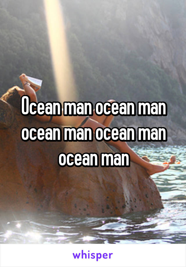 Ocean man ocean man ocean man ocean man ocean man