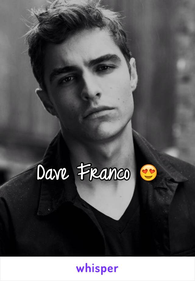 Dave Franco 😍