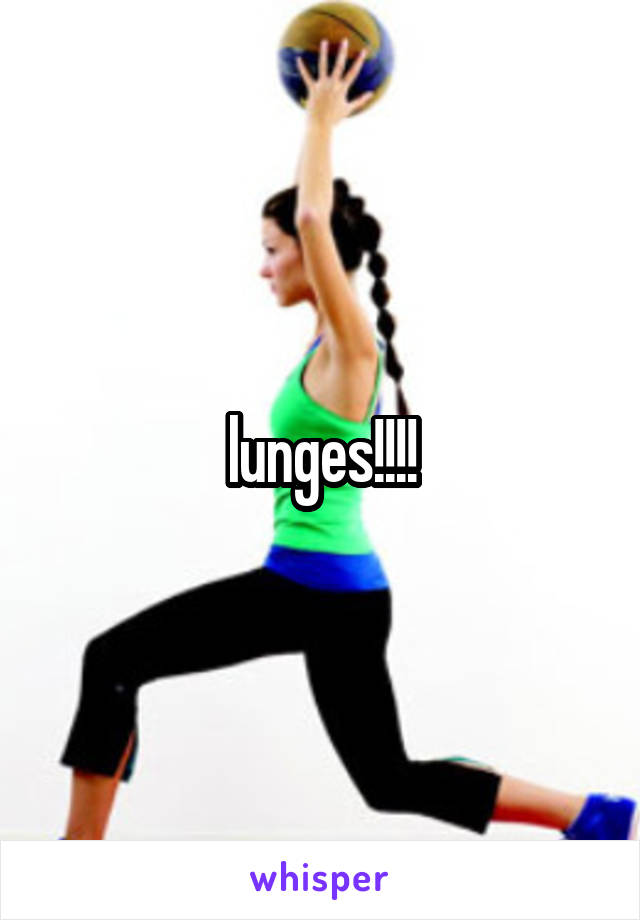 lunges!!!!