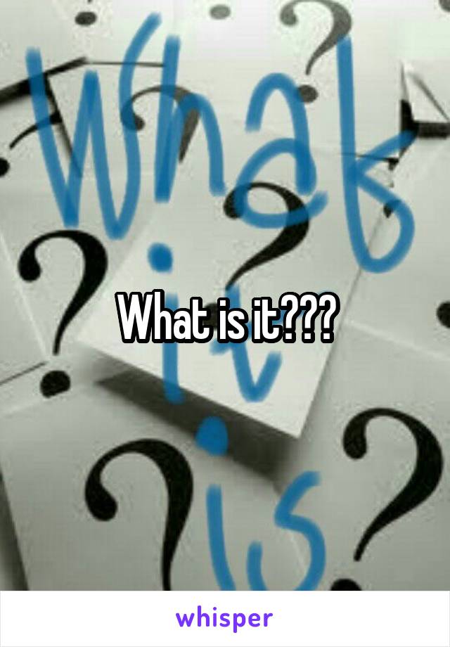 What is it???