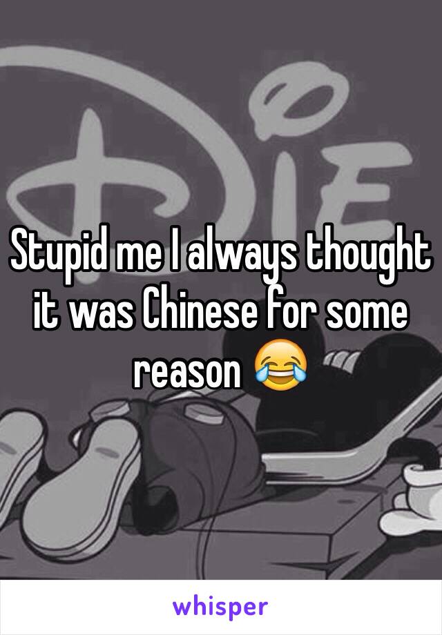 Stupid me I always thought it was Chinese for some reason 😂