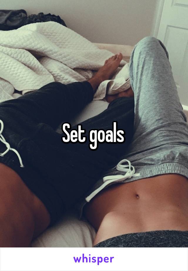 Set goals 