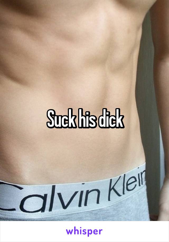 Suck his dick