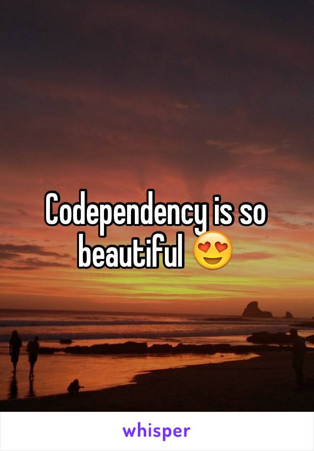 Codependency is so beautiful 😍