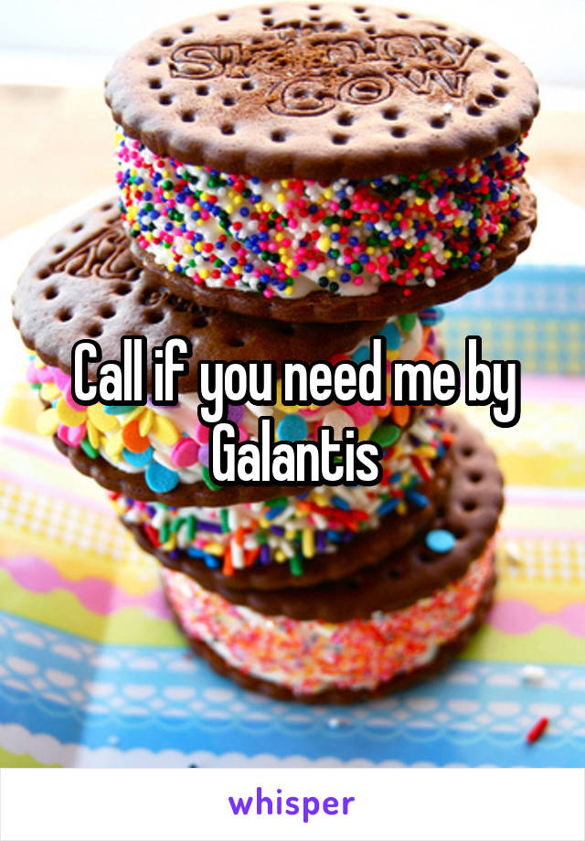 Call if you need me by Galantis