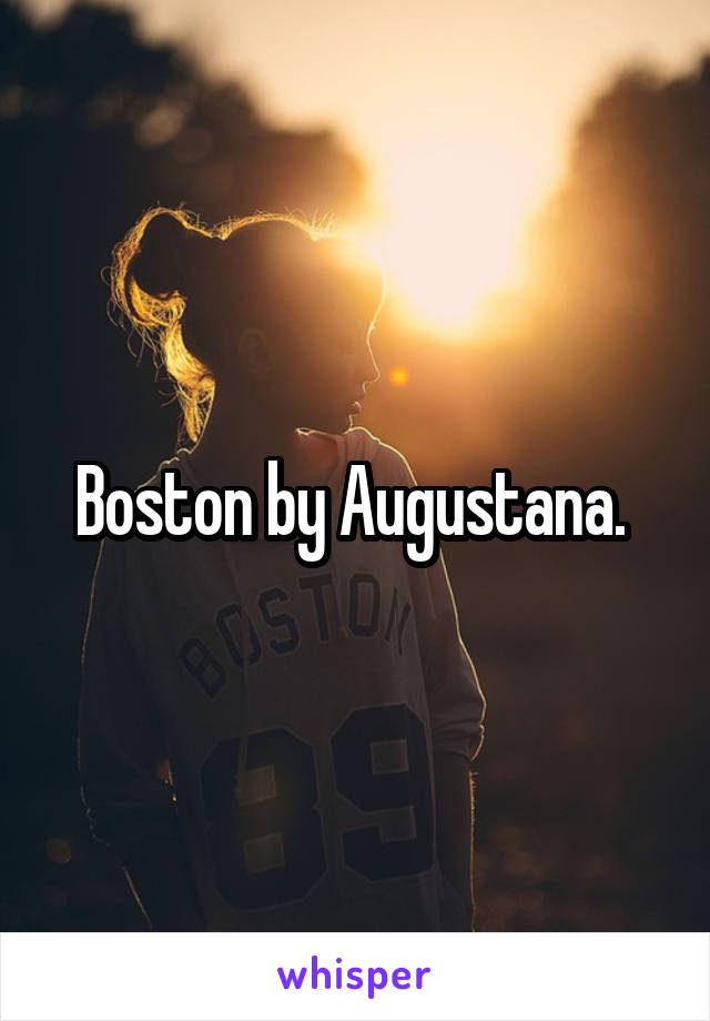 Boston by Augustana. 