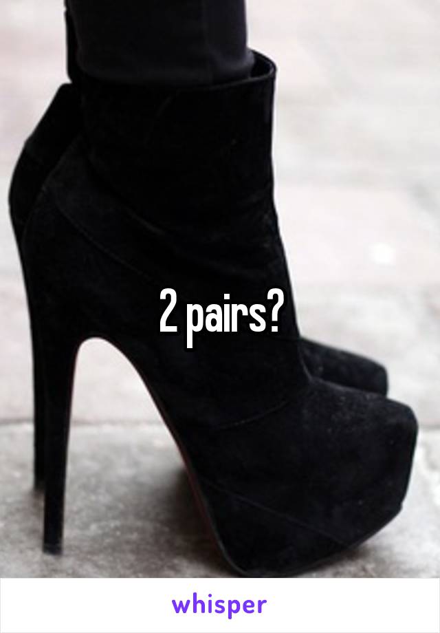 2 pairs?