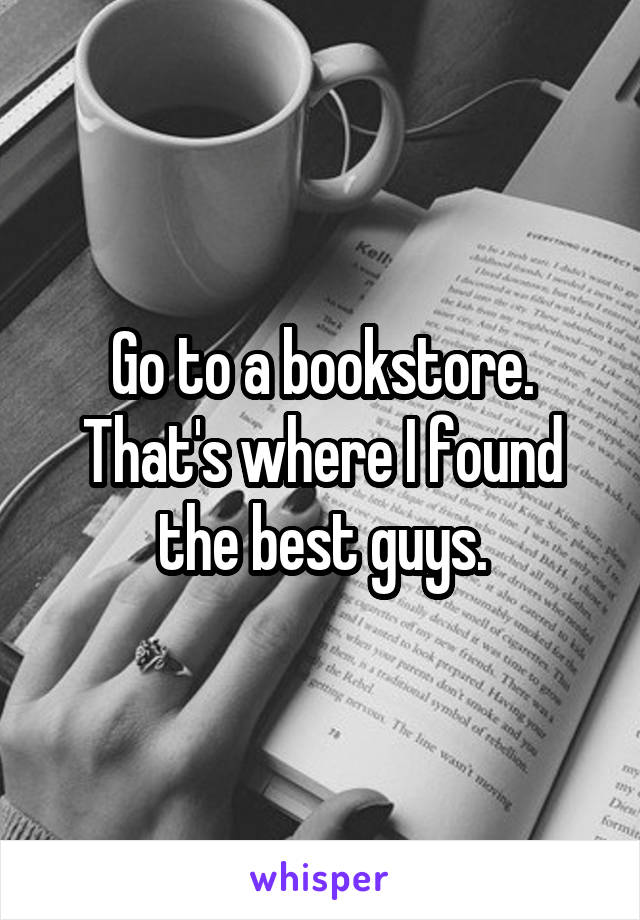 Go to a bookstore. That's where I found the best guys.