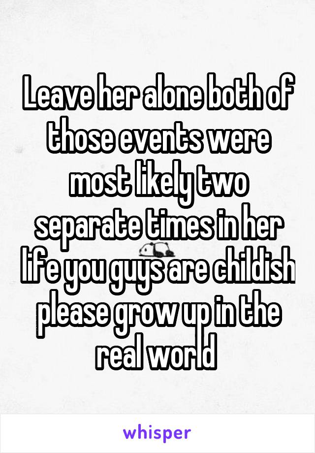 Leave her alone both of those events were most likely two separate times in her life you guys are childish please grow up in the real world 