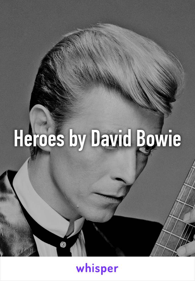 Heroes by David Bowie