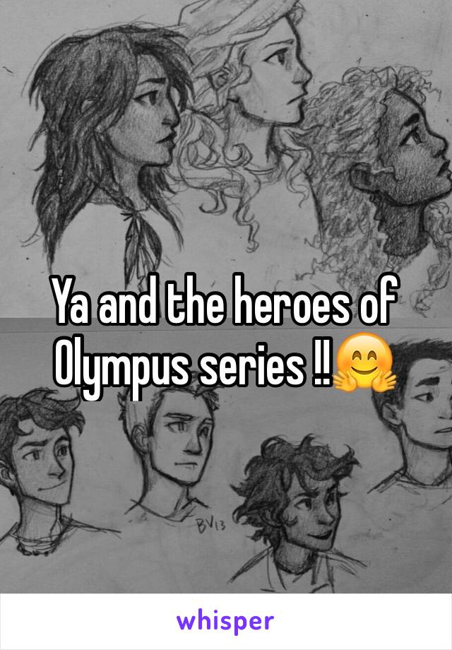 Ya and the heroes of Olympus series !!🤗