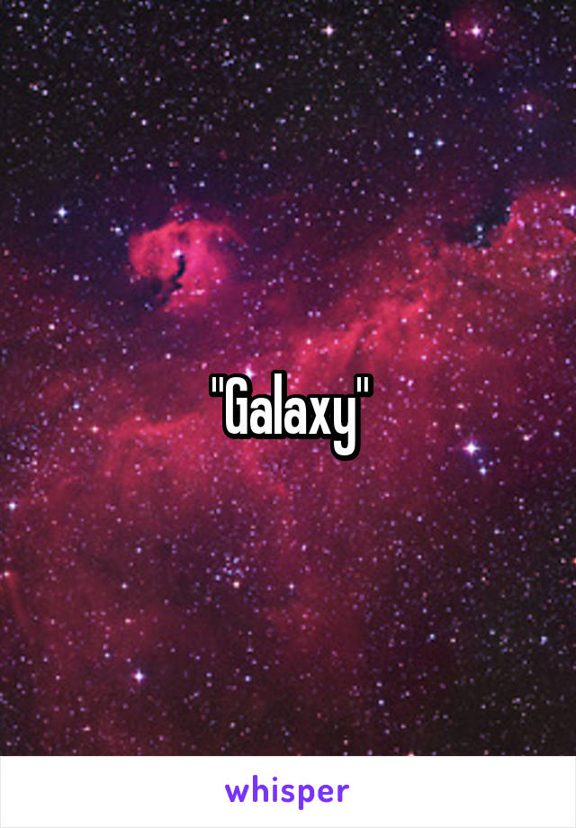 "Galaxy"