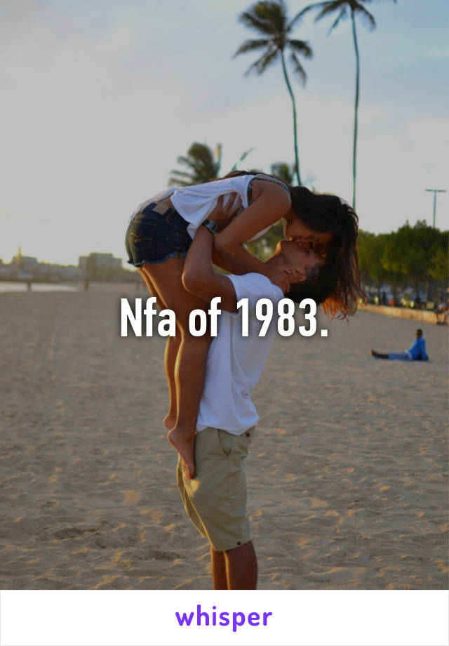 Nfa of 1983.