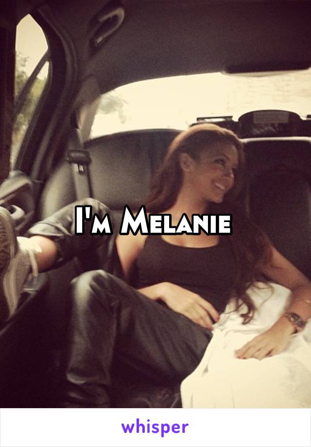 I'm Melanie 