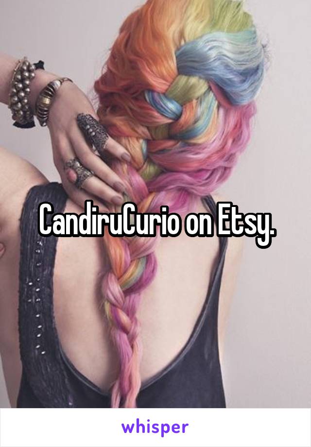 CandiruCurio on Etsy.