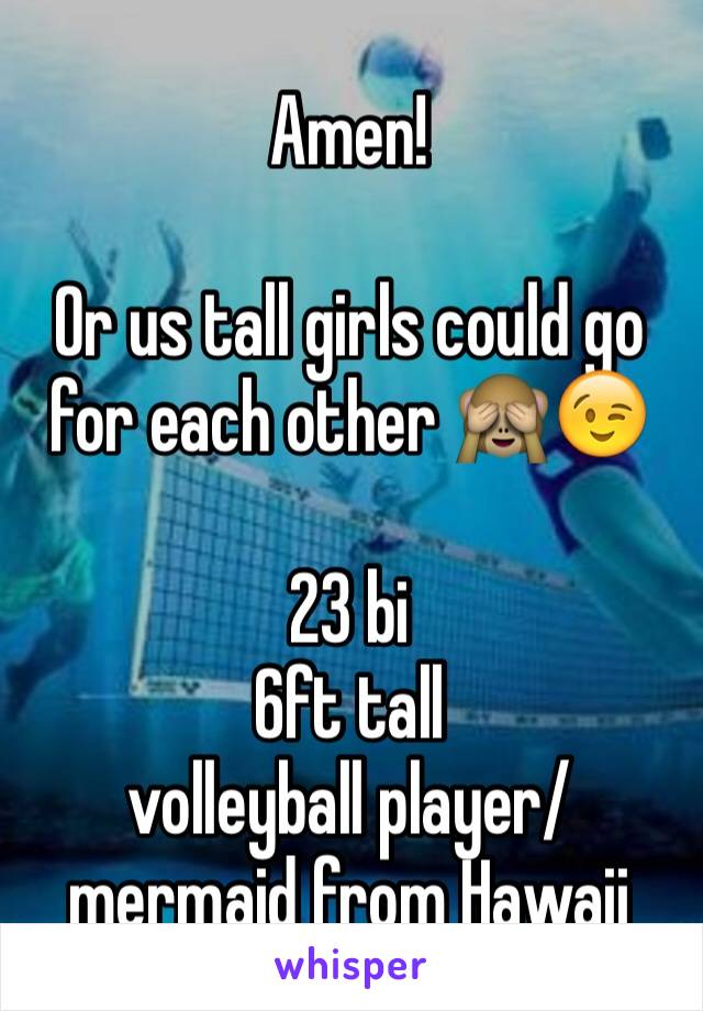 Amen!

Or us tall girls could go for each other 🙈😉

23 bi
6ft tall
volleyball player/mermaid from Hawaii 