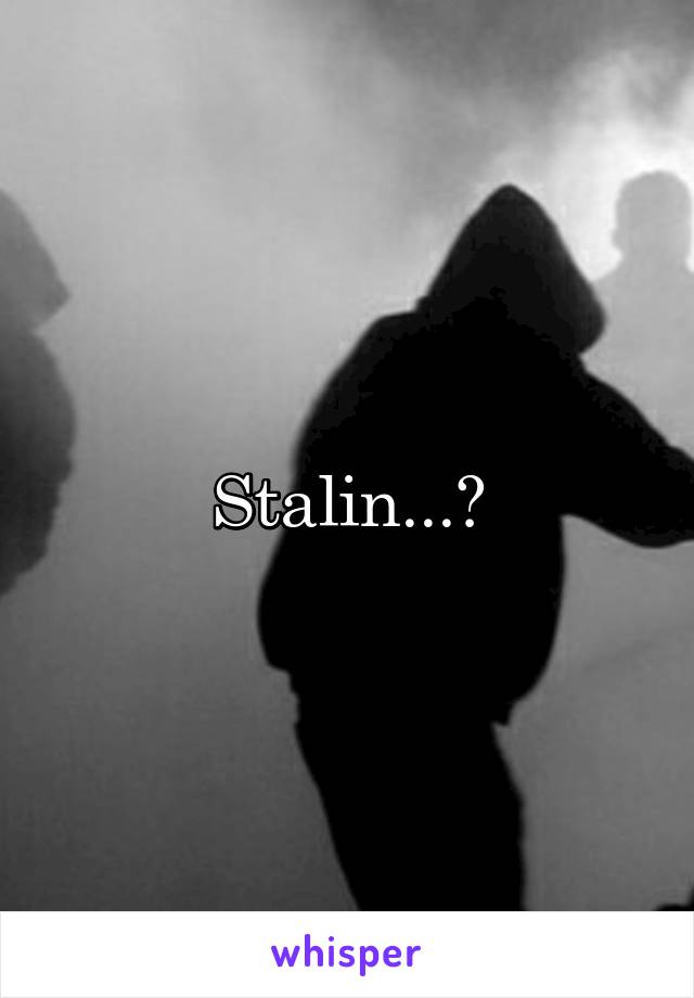 Stalin...?