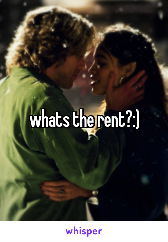 whats the rent?:)
