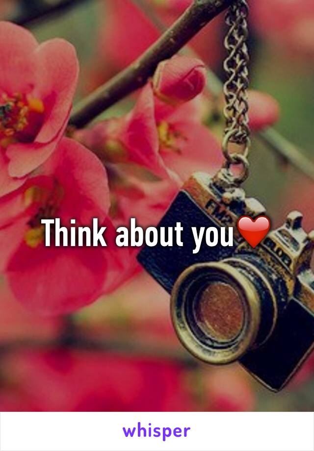 Think about you❤️