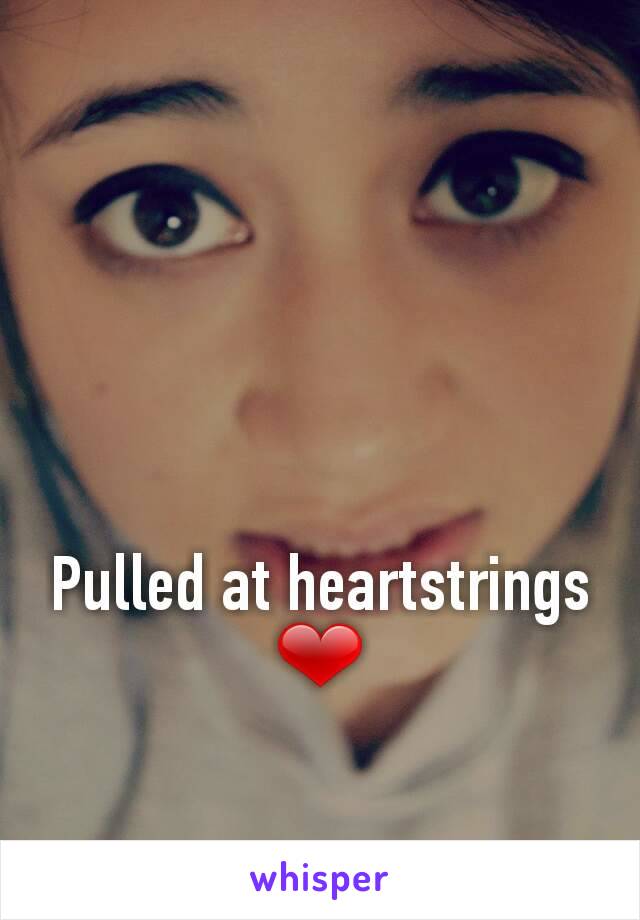 Pulled at heartstrings ❤