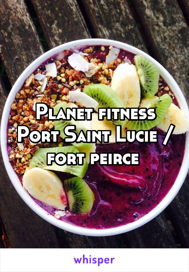Planet fitness Port Saint Lucie / fort peirce 