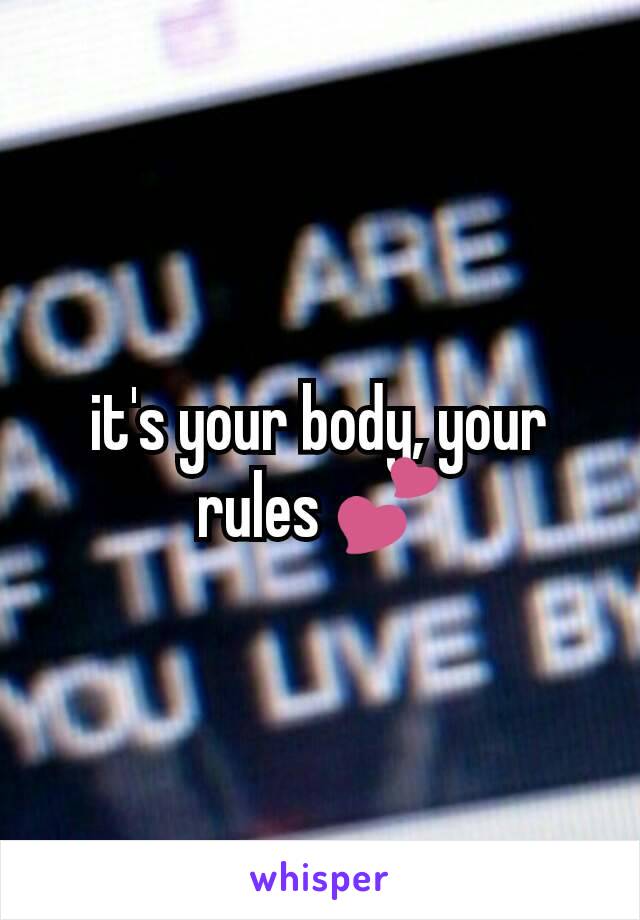 it's your body, your rules 💕