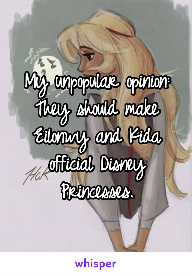 My unpopular opinion:
They should make Eilonwy and Kida official Disney Princesses.