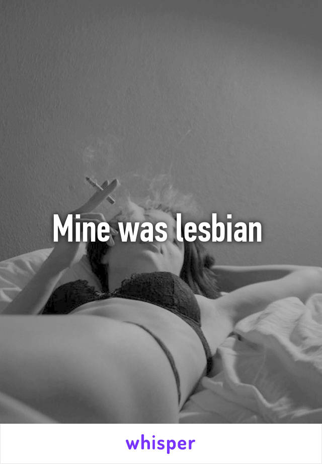 Mine was lesbian 