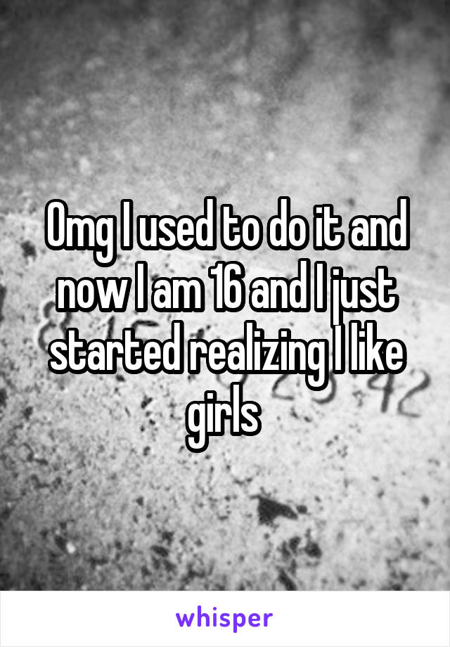 Omg I used to do it and now I am 16 and I just started realizing I like girls 