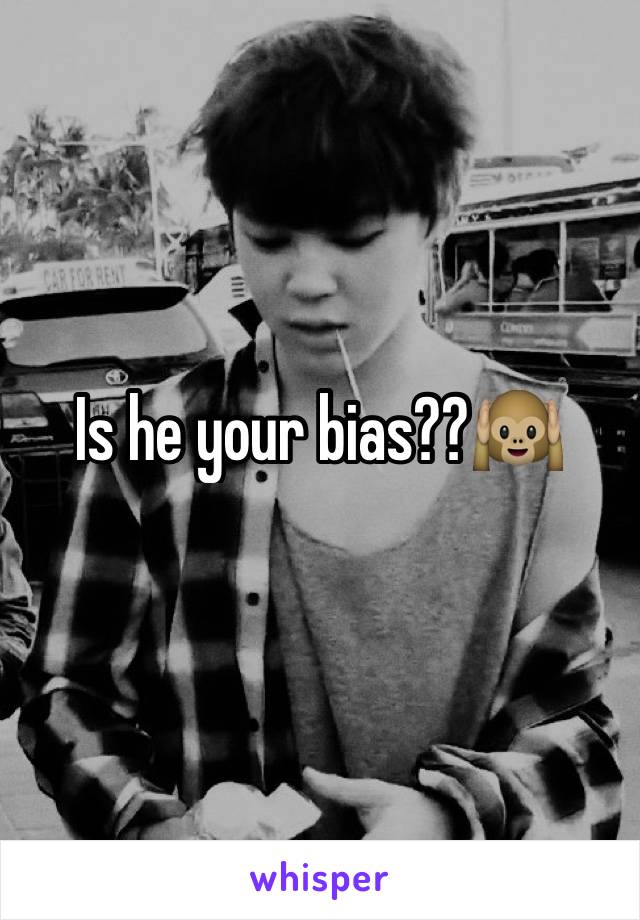 Is he your bias??🙉