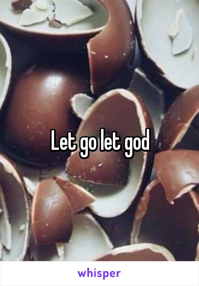 Let go let god