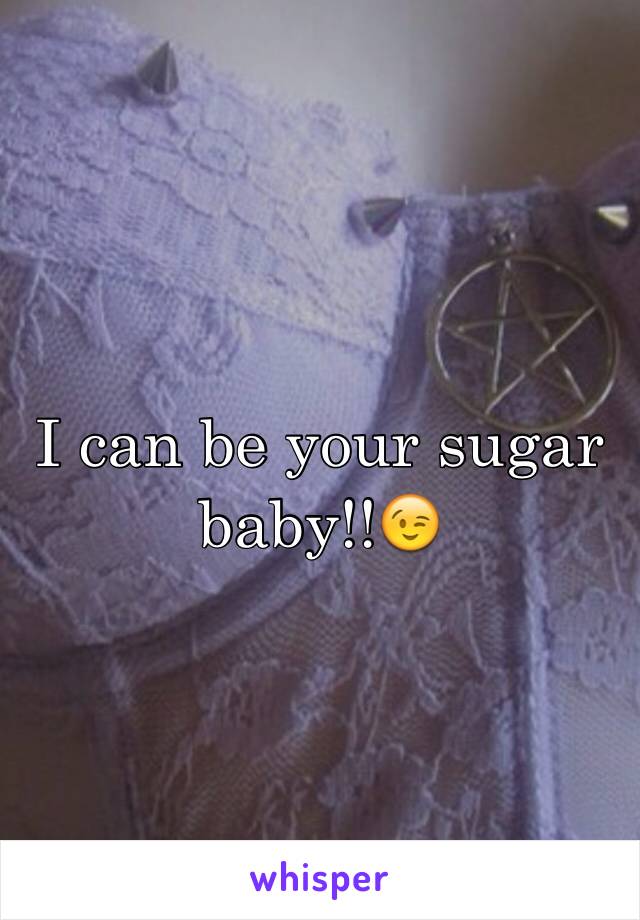 I can be your sugar baby!!😉