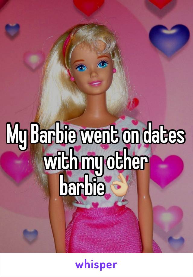 My Barbie went on dates with my other barbie👌🏼