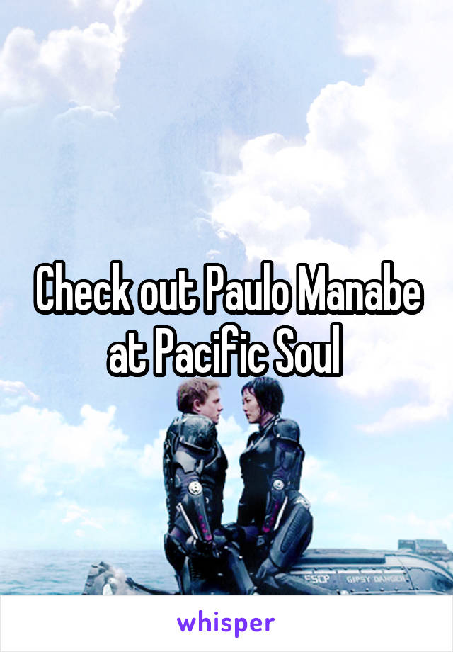 Check out Paulo Manabe at Pacific Soul 