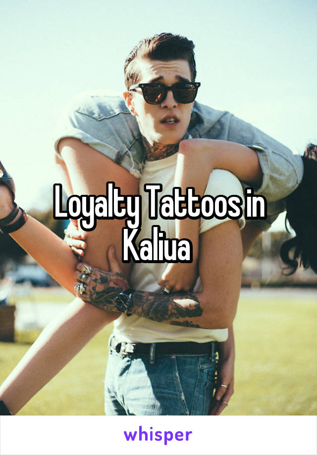 Loyalty Tattoos in Kaliua 