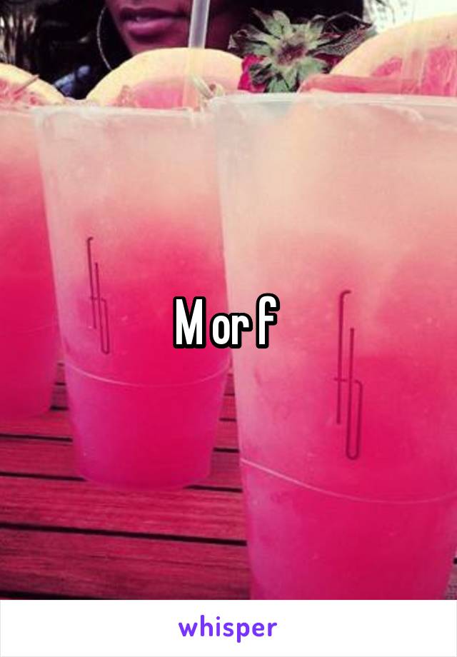 M or f 