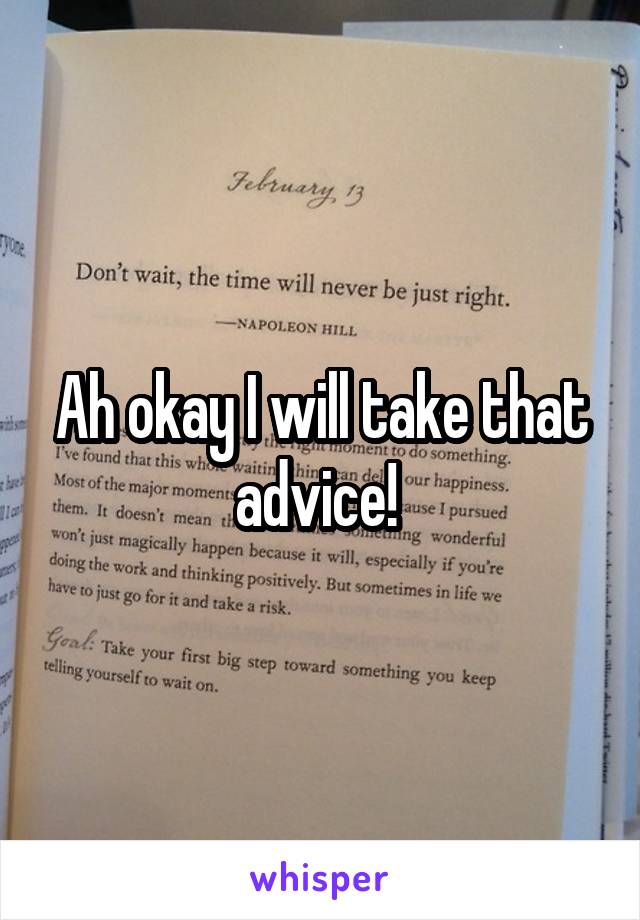 Ah okay I will take that advice! 
