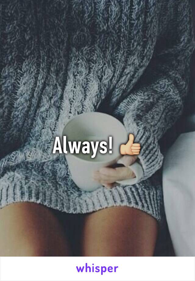 Always! 👍🏼