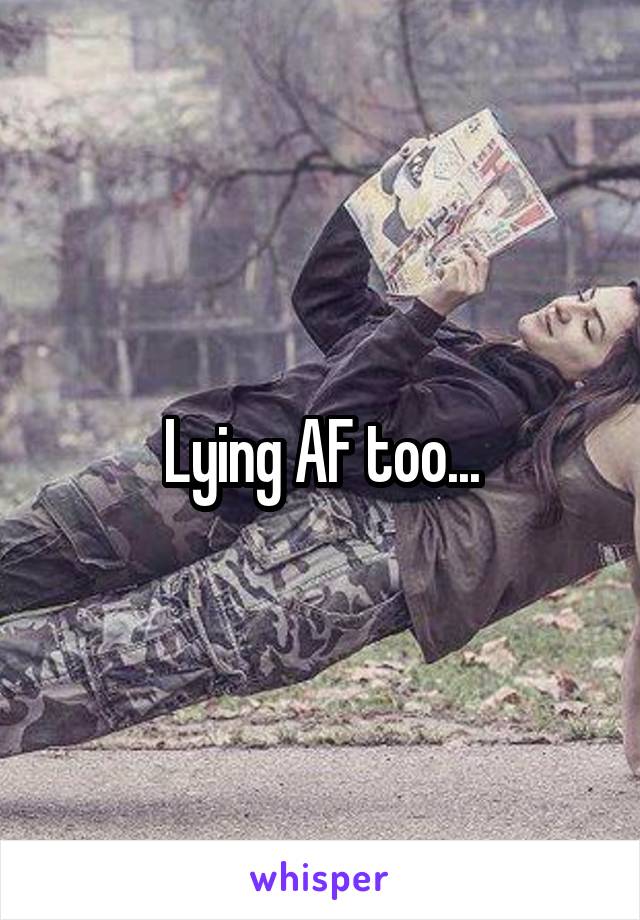 Lying AF too...