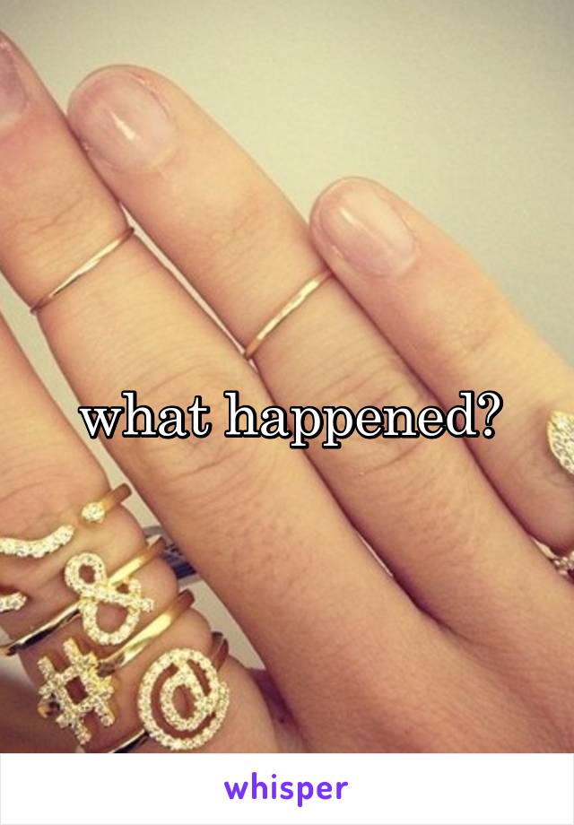 what happened?