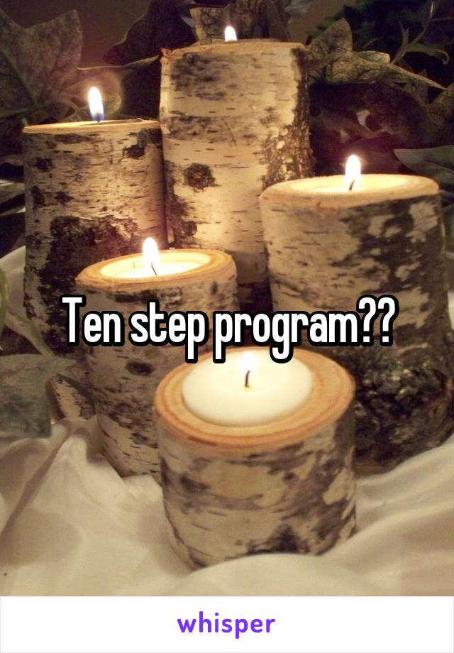 Ten step program??