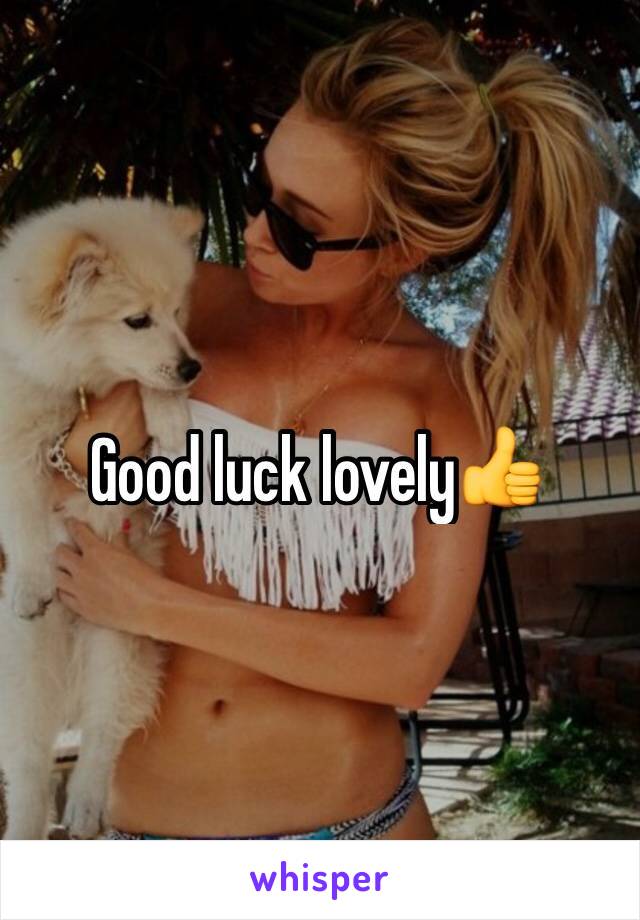 Good luck lovely👍