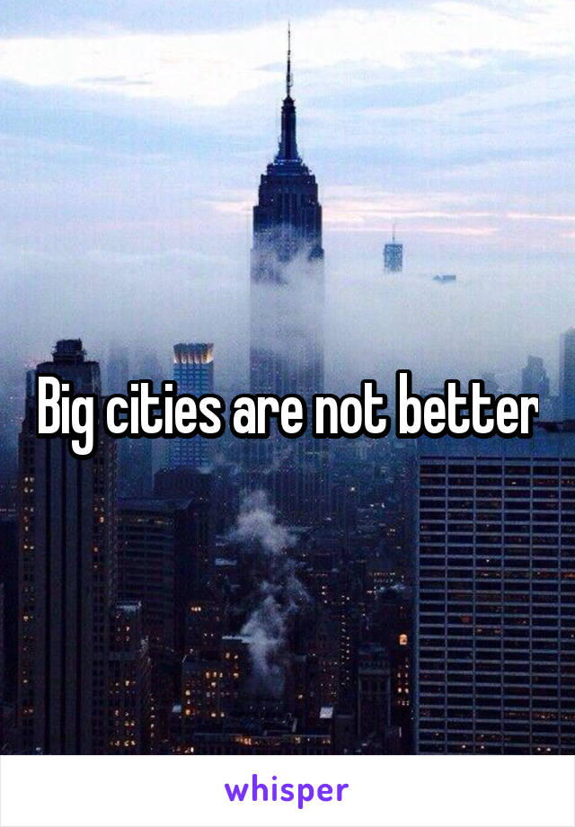 Big cities are not better