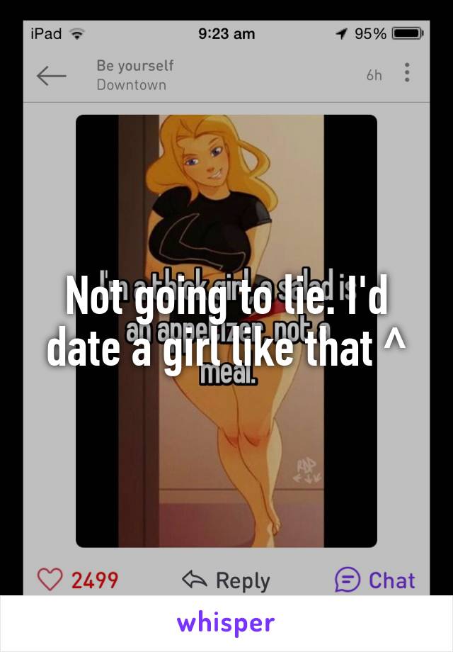 Not going to lie. I'd date a girl like that ^