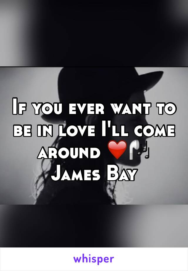 If you ever want to be in love I'll come around ❤️🎧
James Bay